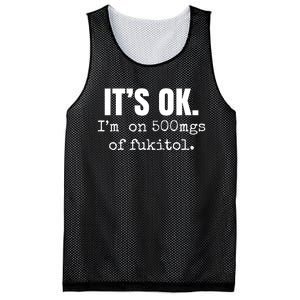 Its Ok Im On 500mgs Of Fukitol Funny Mesh Reversible Basketball Jersey Tank