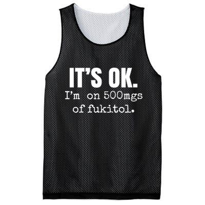 Its Ok Im On 500mgs Of Fukitol Funny Mesh Reversible Basketball Jersey Tank