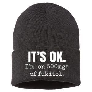 Its Ok Im On 500mgs Of Fukitol Funny Sustainable Knit Beanie