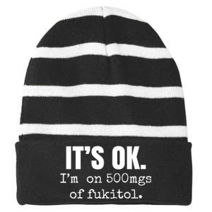 Its Ok Im On 500mgs Of Fukitol Funny Striped Beanie with Solid Band