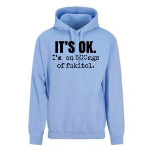 Its Ok Im On 500mgs Of Fukitol Funny Unisex Surf Hoodie