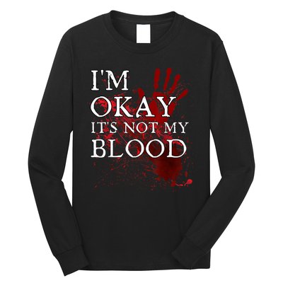 Im Okay Its Not My Blood Funny Horror Style Halloween Long Sleeve Shirt