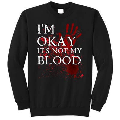 Im Okay Its Not My Blood Funny Horror Style Halloween Sweatshirt