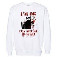 IM Ok ItS Not My Blood Black Cat Knife Garment-Dyed Sweatshirt