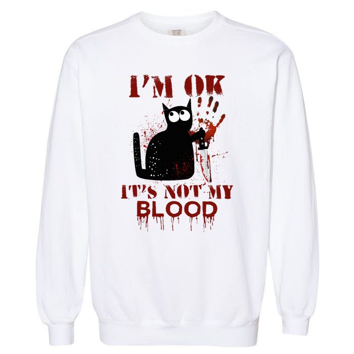 IM Ok ItS Not My Blood Black Cat Knife Garment-Dyed Sweatshirt