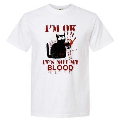 IM Ok ItS Not My Blood Black Cat Knife Garment-Dyed Heavyweight T-Shirt