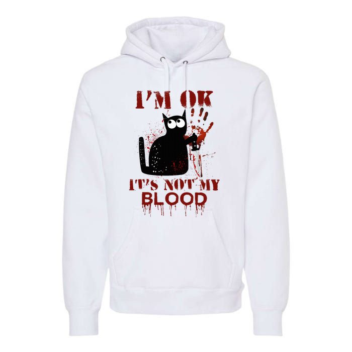 IM Ok ItS Not My Blood Black Cat Knife Premium Hoodie