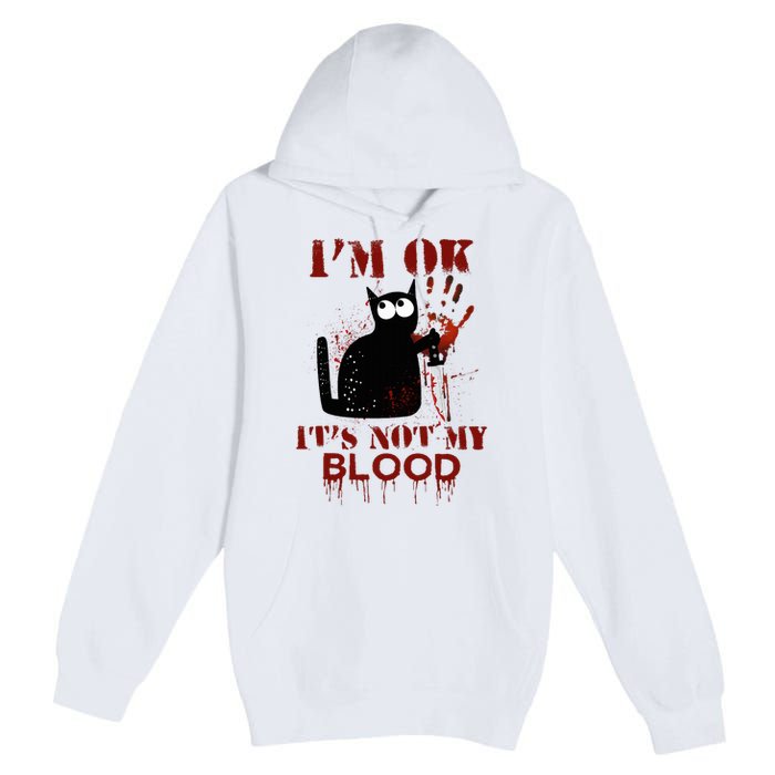 IM Ok ItS Not My Blood Black Cat Knife Premium Pullover Hoodie