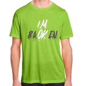 Im Ok Im Broken Invisible Illness I Am Ok Broken Cool Gift Adult ChromaSoft Performance T-Shirt