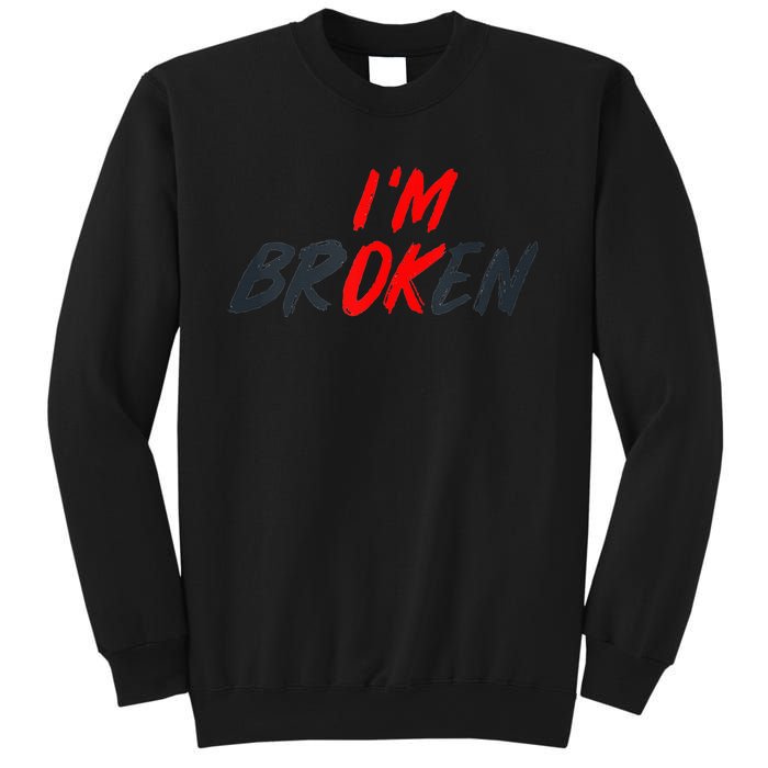 Im Ok Im Broken Invisible Illness Men Women Mental Aware Sweatshirt