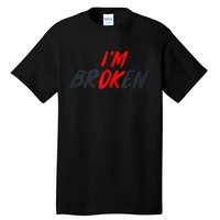 Im Ok Im Broken Invisible Illness Men Women Mental Aware Tall T-Shirt