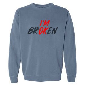 Im Ok Im Broken Invisible Illness Men Women Mental Aware Garment-Dyed Sweatshirt