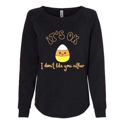 Its Ok I Dont Like You Either Cute Candy Halloween Womens California Wash Sweatshirt