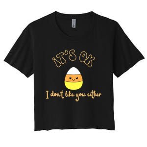 Its Ok I Dont Like You Either Cute Candy Halloween Women's Crop Top Tee