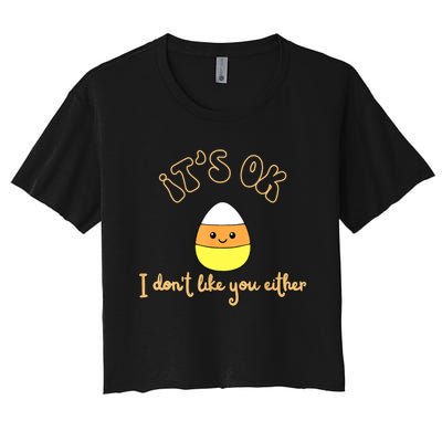 Its Ok I Dont Like You Either Cute Candy Halloween Women's Crop Top Tee