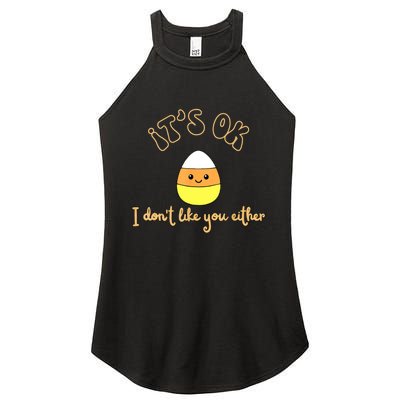 Its Ok I Dont Like You Either Cute Candy Halloween Women's Perfect Tri Rocker Tank