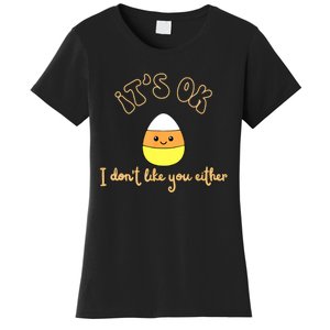 Its Ok I Dont Like You Either Cute Candy Halloween Women's T-Shirt