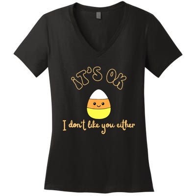 Its Ok I Dont Like You Either Cute Candy Halloween Women's V-Neck T-Shirt