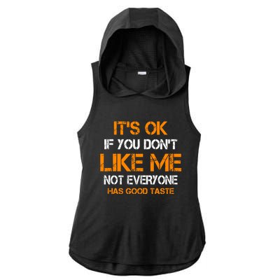 Its Ok If You Dont Like Me Not Everyone Has Good Taste Gift Ladies PosiCharge Tri-Blend Wicking Draft Hoodie Tank