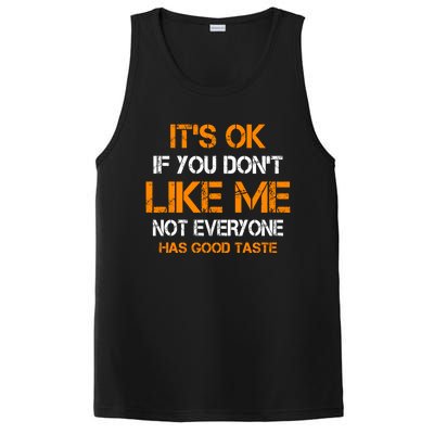 Its Ok If You Dont Like Me Not Everyone Has Good Taste Gift PosiCharge Competitor Tank