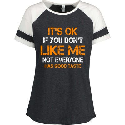 Its Ok If You Dont Like Me Not Everyone Has Good Taste Gift Enza Ladies Jersey Colorblock Tee