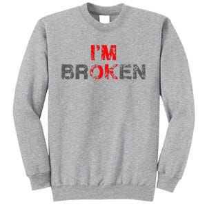 Im Ok Im Broken Invisible Illness Men Women I Am Ok Broken Tall Sweatshirt