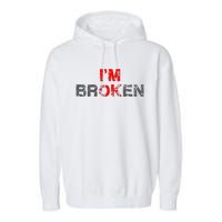 Im Ok Im Broken Invisible Illness Men Women I Am Ok Broken Garment-Dyed Fleece Hoodie