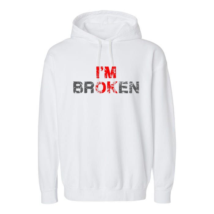 Im Ok Im Broken Invisible Illness Men Women I Am Ok Broken Garment-Dyed Fleece Hoodie