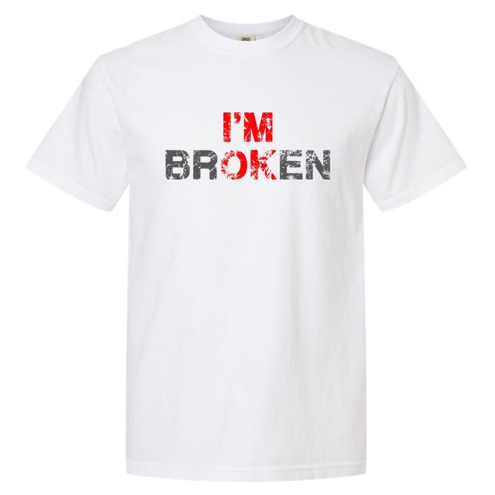 Im Ok Im Broken Invisible Illness Men Women I Am Ok Broken Garment-Dyed Heavyweight T-Shirt