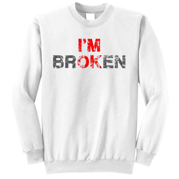 Im Ok Im Broken Invisible Illness Men Women I Am Ok Broken Sweatshirt