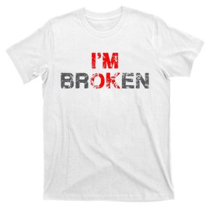 Im Ok Im Broken Invisible Illness Men Women I Am Ok Broken T-Shirt