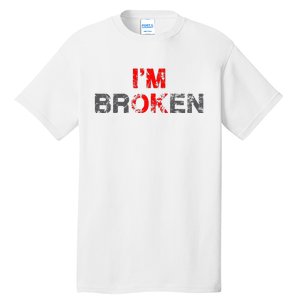 Im Ok Im Broken Invisible Illness Men Women I Am Ok Broken Tall T-Shirt