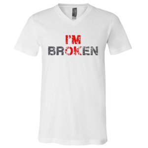 Im Ok Im Broken Invisible Illness Men Women I Am Ok Broken V-Neck T-Shirt