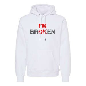 Im Ok Im Broken Invisible Illness Men Women I Am Ok Broken Premium Hoodie