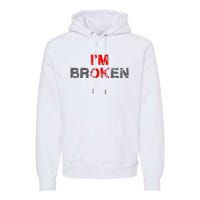 Im Ok Im Broken Invisible Illness Men Women I Am Ok Broken Premium Hoodie