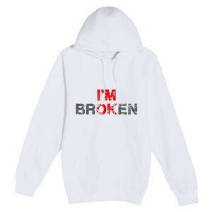 Im Ok Im Broken Invisible Illness Men Women I Am Ok Broken Premium Pullover Hoodie