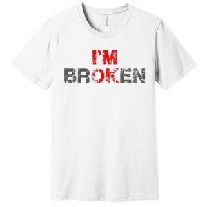 Im Ok Im Broken Invisible Illness Men Women I Am Ok Broken Premium T-Shirt