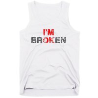 Im Ok Im Broken Invisible Illness Men Women I Am Ok Broken Tank Top