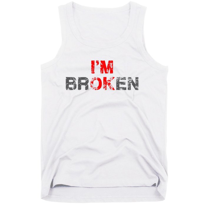 Im Ok Im Broken Invisible Illness Men Women I Am Ok Broken Tank Top