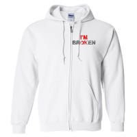 Im Ok Im Broken Invisible Illness Men Women I Am Ok Broken Full Zip Hoodie