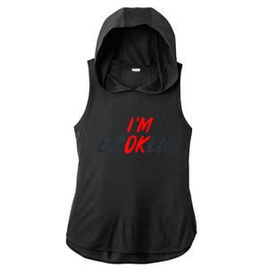 I'm Ok I'm Broken Invisible Illness  Wo Mental Aware Ladies PosiCharge Tri-Blend Wicking Draft Hoodie Tank