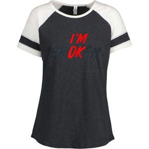 I'm Ok I'm Broken Invisible Illness  Wo Mental Aware Enza Ladies Jersey Colorblock Tee