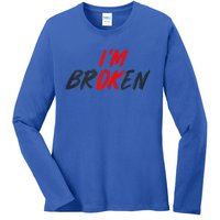 I'm Ok I'm Broken Invisible Illness  Wo Mental Aware Ladies Long Sleeve Shirt