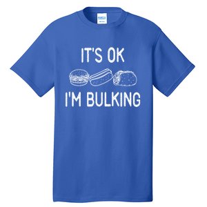 It's Ok I'm Bulking Funny Cheat Day Fitness Workout Gift Tall T-Shirt