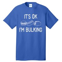 It's Ok I'm Bulking Funny Cheat Day Fitness Workout Gift Tall T-Shirt