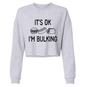 It's Ok I'm Bulking Funny Cheat Day Fitness Workout Gift Cropped Pullover Crew