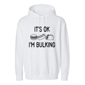 It's Ok I'm Bulking Funny Cheat Day Fitness Workout Gift Garment-Dyed Fleece Hoodie