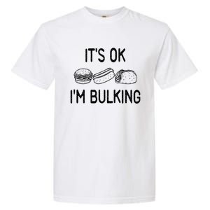 It's Ok I'm Bulking Funny Cheat Day Fitness Workout Gift Garment-Dyed Heavyweight T-Shirt