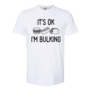 It's Ok I'm Bulking Funny Cheat Day Fitness Workout Gift Softstyle CVC T-Shirt