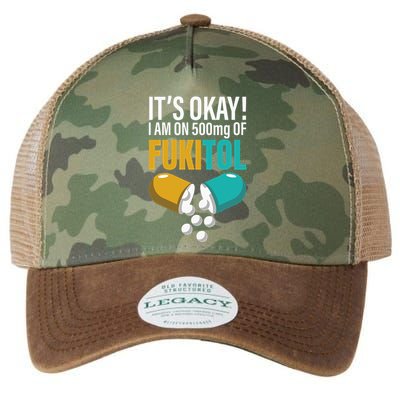 Its Ok Im On 500mg Of Fukitol Funny Legacy Tie Dye Trucker Hat